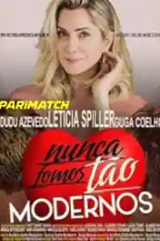 Nunca Fomos Tao Modernos 2022 WEB-HD 750MB Hindi (Voice Over) Dual Audio 720p poster | Bolly4u Official