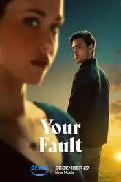 Your Fault 2024 WEB-DL Hindi Dual Audio ORG Full Movie Download 1080p | 720p | 480p poster | Bolly4u Official