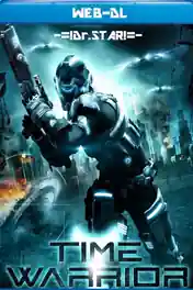 Time Warrior 2012 WEB-DL Hindi Dual Audio Full Movie Download 720p | 480p poster | Bolly4u Official