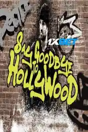Say Goodbye to Hollywood 2022 WEB-HD 750MB Tamil (Voice Over) Dual Audio 720p poster | Bolly4u Official