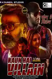 Kaun Hai Villain 2018 HDRip 800MB Full Hindi Dubbed Movie Download 720p poster | Bolly4u Official