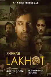 Shehar Lakhot 2023 WEB-DL Hindi S01 Complete Download 720p | 480p poster | Bolly4u Official