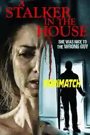 A Stalker In The House 2021 WEB-Rip Bengali (Voice Over) Dual Audio 720p poster | Bolly4u Official