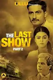 The Last Show 2021 WEB-DL 500Mb Hindi Part 2 ULLU 720p poster | Bolly4u Official