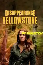 Disappearance In Yellowstone 2022 WEB-HD 800MB Tamil (Voice Over) Dual Audio 720p poster | Bolly4u Official