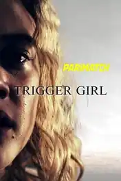 Trigger Girl 2021 WEB-HD Hindi (Voice Over) Dual Audio 720p poster | Bolly4u Official