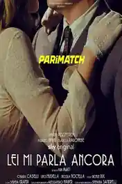 Lei Mi Parla Ancora 2021 WEB-HD Hindi (Voice Over) Dual Audio 720p poster | Bolly4u Official