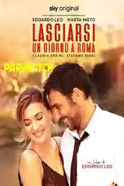 Lasciarsi Un Giorno A Roma 2021 WEB-HD Bengali (Voice Over) Dual Audio 720p poster | Bolly4u Official
