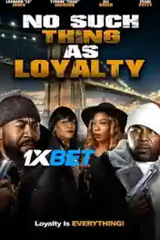 No Such Thing as Loyalty 2021 WEB-Rip Hindi (Voice Over) Dual Audio 720p poster | Bolly4u Official