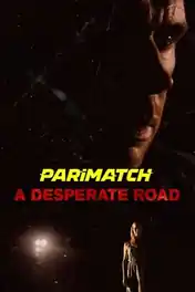 A Desperate Road 2022 WEB-Rip Hindi (Voice Over) Dual Audio 720p poster | Bolly4u Official