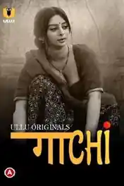 Gaachi 2022 WEB-DL 450MB Hindi Part 01 ULLU 720p poster | Bolly4u Official