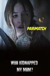 Who Kidnapped My Mom 2022 WEB-HD Hindi (Voice Over) Dual Audio 720p poster | Bolly4u Official