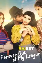 Forever Out of My League 2021 WEB-HD 1GB Hindi (Voice Over) Dual Audio 720p poster | Bolly4u Official