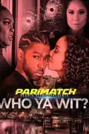 Who Ya Wit 2022 CAMRip Hindi (Voice Over) Dual Audio 720p poster | Bolly4u Official