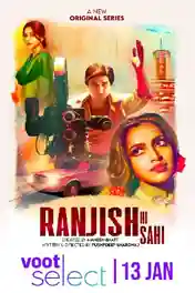 Ranjish Hi Sahi 2022 WEB-DL 900MB Hindi S01 Download 720p poster | Bolly4u Official