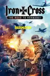 Iron Cross The Road to Normandy 2022 WEB-HD Bengali (Voice Over) Dual Audio 720p poster | Bolly4u Official