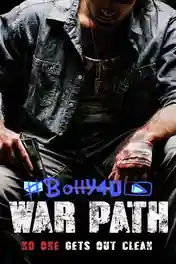 War Path 2019 WEB-DL Hindi Dual Audio Full Movie Download 720p | 480p poster | Bolly4u Official