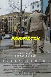 Bobby Mortal 2022 WEB-DL Hindi (Voice Over) Dual Audio 720p poster | Bolly4u Official