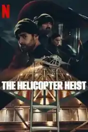 The Helicopter Heist 2024 WEB-DL Hindi Dual Audio ORG S01 Complete Download 720p | 480p poster | Bolly4u Official