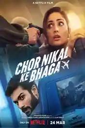 Chor Nikal Ke Bhaga 2023 WEB-DL Hindi Full Movie Download 1080p | 720p | 480p poster | Bolly4u Official