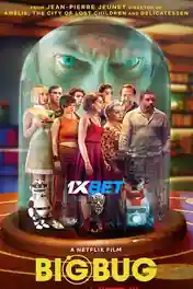 BigBug 2022 WEB-HD 1GB Hindi (Voice Over) Dual Audio 720p poster | Bolly4u Official