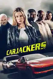 Carjackers 2025 WEB-DL Hindi Dual Audio ORG Full Movie Download 1080p | 720p | 480p poster | Bolly4u Official