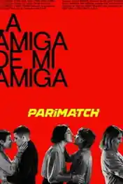 La amiga de mi amiga 2022 WEB-DL Hindi (Voice Over) Dual Audio 720p poster | Bolly4u Official