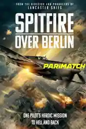 Spitfire Over Berlin 2022 WEB-HD 800MB Tamil (Voice Over) Dual Audio 720p poster | Bolly4u Official