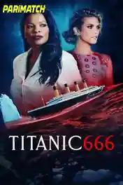 Titanic 666 2022 WEB-HD 950MB Bengali (Voice Over) Dual Audio 720p poster | Bolly4u Official
