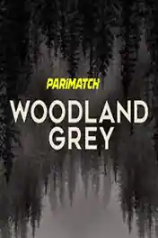 Woodland Grey 2022 WEB-HD Tamil (Voice Over) Dual Audio 720p poster | Bolly4u Official