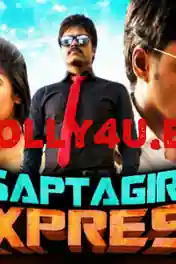 Saptagiri Express 2018 HDRip 300Mb Full Hindi Dubbed Movie Download 480p poster | Bolly4u Official
