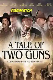 A Tale of Two Guns 2022 WEB-HD 950MB Bengali (Voice Over) Dual Audio 720p poster | Bolly4u Official