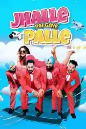 Jhalle Pai Gaye Palle 2022 WEB-DL Punjabi Movie Download 720p | 480p poster | Bolly4u Official