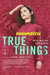 True Things 2021 WEB-HD 750MB Hindi (Voice Over) Dual Audio 720p poster | Bolly4u Official