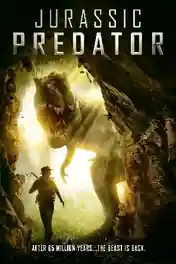 Jurassic Predator 2018 WEB-DL Hindi Dual Audio Full Movie Download 720p | 480p poster | Bolly4u Official