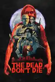 The Dead Don’t Die 2019 WEB-DL 800MB Hindi Dual Audio 720p poster | Bolly4u Official