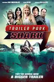 Trailer Park Shark 2017 WEB-DL Hindi Dual Audio Full Movie Download 720p | 480p poster | Bolly4u Official