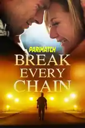 Break Every Chain 2021 WEB-HD 950MB Hindi (Voice Over) Dual Audio 720p poster | Bolly4u Official