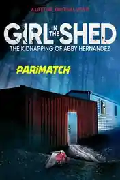 Girl in the Shed The Kidnapping of Abby Hernandez 2021 WEB-HD 900MB Tamil (Voice Over) Dual Audio 720p poster | Bolly4u Official