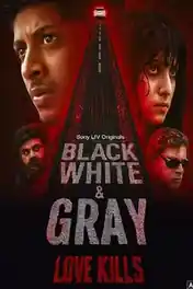 Black White And Gray Love Kills 2025 WEB-DL Hindi S01 Complete Download 720p | 480p poster | Bolly4u Official