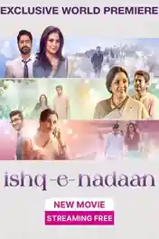 Ishq-E-Nadaan 2023 WEB-DL Hindi Full Movie Download 1080p | 720p | 480p poster | Bolly4u Official