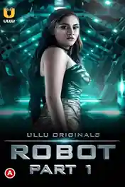 Robot 2021 WEB-DL 600Mb Hindi Part 01 ULLU 720p poster | Bolly4u Official