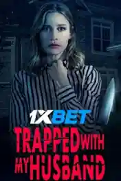 Trapped with My Husband 2022 WEB-DL Hindi (Voice Over) Dual Audio 720p poster | Bolly4u Official