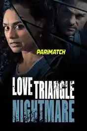 Love Triangle Nightmare 2022 WEB-HD Bengali (Voice Over) Dual Audio 720p poster | Bolly4u Official