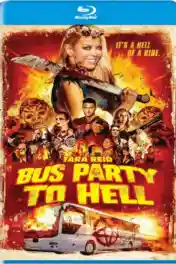 Party Bus To Hell 2017 BluRay 650Mb Hindi Dual Audio 720p poster | Bolly4u Official