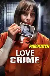 Love Crime 2022 WEB-HD Bengali (Voice Over) Dual Audio 720p poster | Bolly4u Official