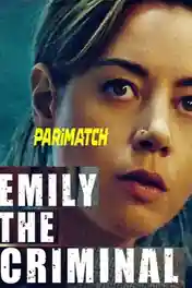 Emily the Criminal 2022 WEB-Rip Hindi (Voice Over) Dual Audio 720p poster | Bolly4u Official
