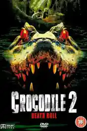 Crocodile 2 Death Swamp 2002 WEB-DL 300Mb Hindi Dual Audio 480p poster | Bolly4u Official