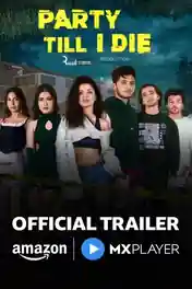 Party Till I Die 2024 WEB-DL Hindi S01 Complete Download 720p | 480p poster | Bolly4u Official