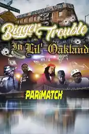 Bigger Trouble in Lil Oakland 2020 WEB-Rip Hindi (Voice Over) Dual Audio 720p poster | Bolly4u Official